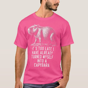 Camiseta Es Demasiado Tarde Que Ya Me He Convertido En Un C