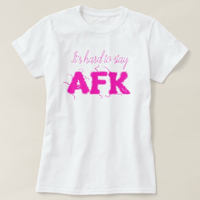 Camiseta Es difícil mantener a AFK lejos del teclado Funny (Diseño del anverso)