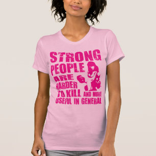 Camiseta Es Difícil Matar A Personas Fuertes - Camisas