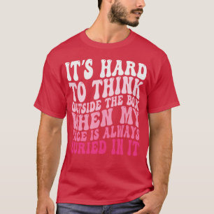 Camiseta Es Difícil Pensar Fuera de la Caja Cuando Mi Cara
