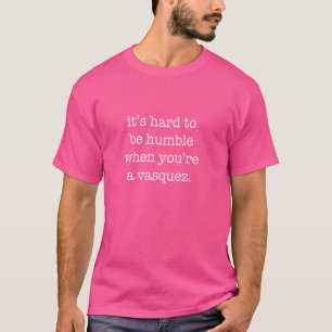 Camiseta Es difícil ser humilde cuando eres vásquez