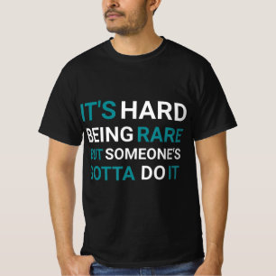 Camiseta Es difícil ser raro pero alguien - Enfermedad rara
