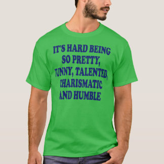 Camiseta es difícil ser tan bonito charismati talentoso