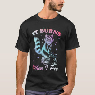 Camiseta ¡Es Divertido Decir Que Se Quema Cuando Pee! Sarcá