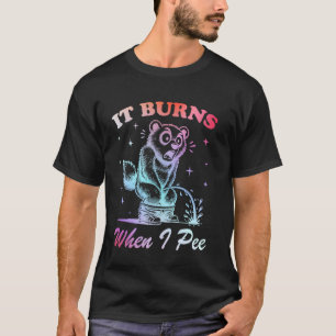 Camiseta ¡Es Divertido Decir Que Se Quema Cuando Pee! Sarcá