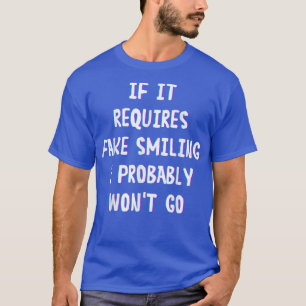 Camiseta Es Divertido Decir Que Si Requiere Sonreír Falsa P