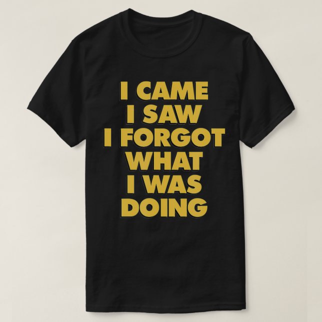 Camiseta Es Divertido Decir Que Ví Que Olvidé Lo Que Estaba (Diseño del anverso)