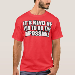 Camiseta Es divertido hacer lo imposible