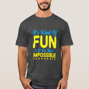 Camiseta Es Divertido Hacer lo Imposible Inspiración