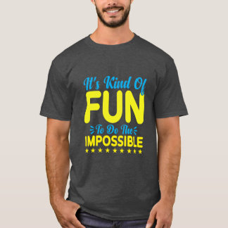 Camiseta Es Divertido Hacer lo Imposible Inspiración