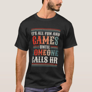 Camiseta Es divertido hasta que alguien llama a RRHH