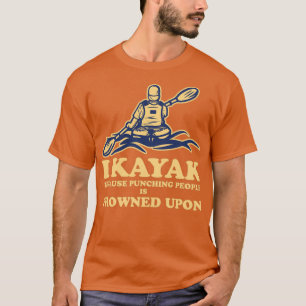 Camiseta Es Divertido Kayak Canoeing I Kayak Porque Golpear