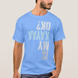 Camiseta Es divertido Kayak Kayak OK 