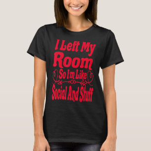 Camiseta Es Divertido Que Dejé Mi Habitación, Así Que Me Gu