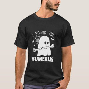 Camiseta Es Divertido Que Encontré Este Humerus Boo Ghost H