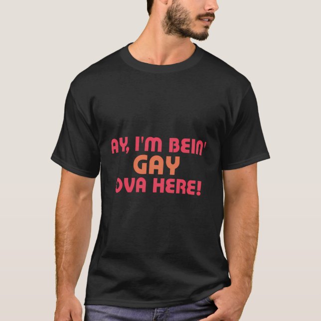Camiseta Es Divertido Que Estoy Siendo Gay Por Aquí Camisas (Anverso)