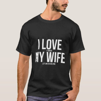 Camiseta Es Divertido Que Me Encanta Cuando Mi Esposa Me Vo