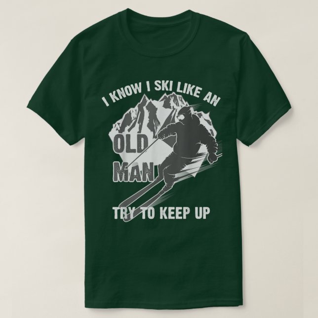 Camiseta Es Divertido Que Sé Que Esquio Como Un Viejo Inten (Diseño del anverso)