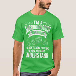 Camiseta Es Divertido Que Soy Microbiólogo Y Resuelvo Probl