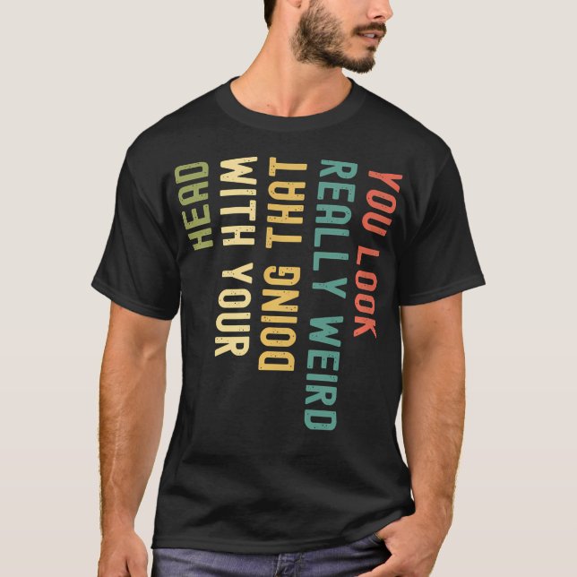 Camiseta Es Divertido Que Te Pareces Muy Raro Haciéndolo Co (Anverso)