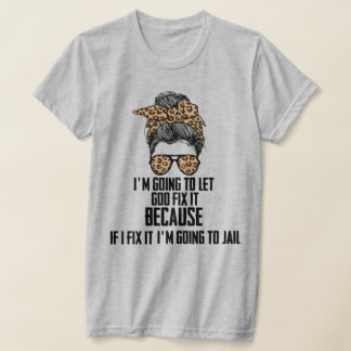 Camiseta Es Divertido Que Voy A Dejar Que Dios Lo Arregle, 