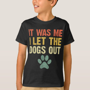 Camiseta Es Divertido Que Yo Dejé Que Los Perros Fuera Perr