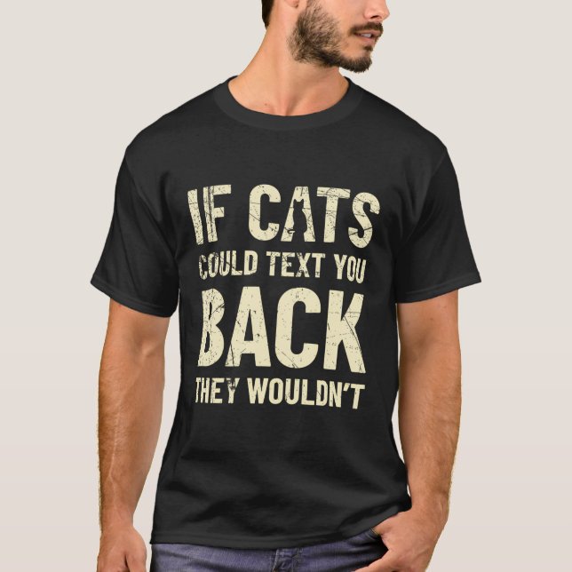 Camiseta Es Divertido Si Los Gatos Pudieran Mandarte Un Men (Anverso)