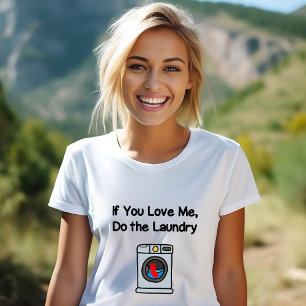 Camiseta Es Divertido Si Me Amas Hacer Lavandería