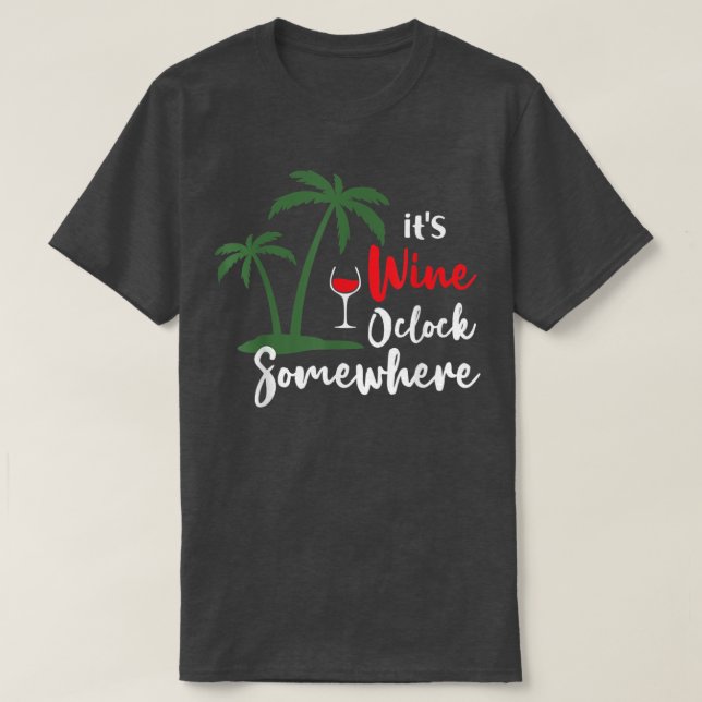 Camiseta Es Divertido Su Oclock De Vino En Algún Lugar Palm (Diseño del anverso)