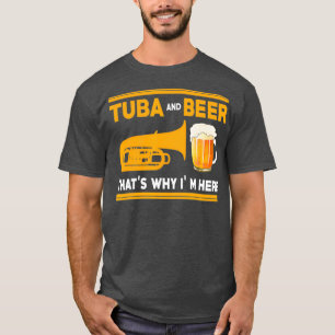 Camiseta Es Divertido Tuba I Tuba Y Beer Por Eso Estoy Aquí