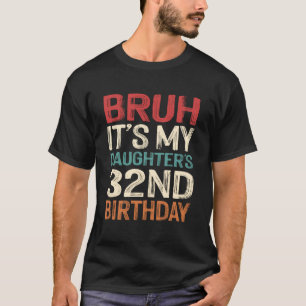 Camiseta Es el 32 cumpleaños de mi hija 32 años