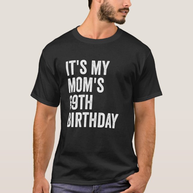 Camiseta Es el 69 cumpleaños de mi mamá (Anverso)