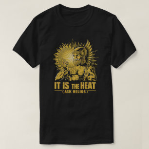 Camiseta Es el calor, pregunta Helios