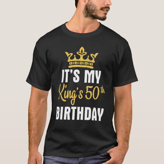 Camiseta Es el cumpleaños 50 de mi rey feliz papá 50 (Anverso)