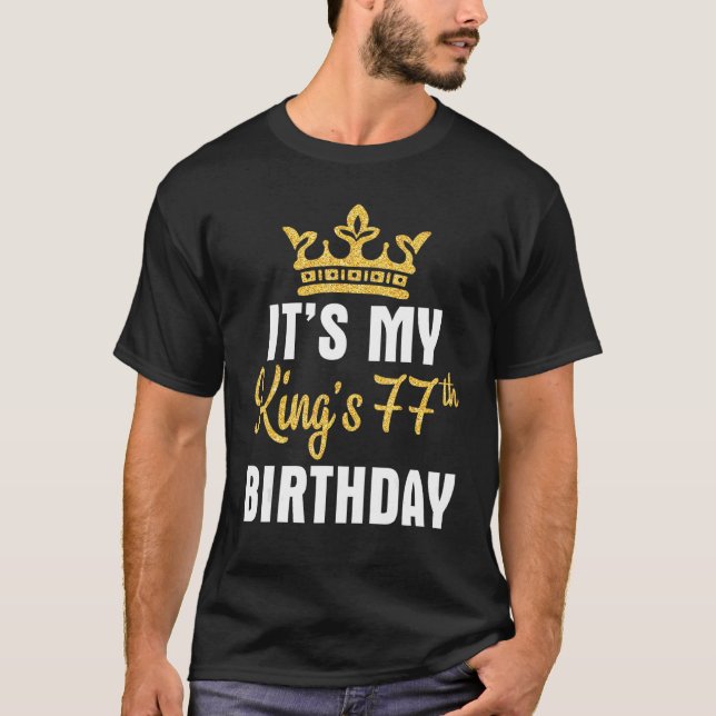 Camiseta Es el cumpleaños 77 de mi rey feliz papá 77 (Anverso)