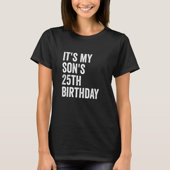 Camiseta Es el cumpleaños número 25 de mi hijo (Anverso)