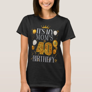 Camiseta Es el cumpleaños número 40 de mi mamá Feliz cumple