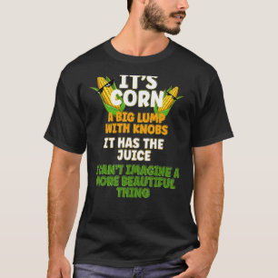 Camiseta Es el maíz un gran trozo de pechos que tiene el ju