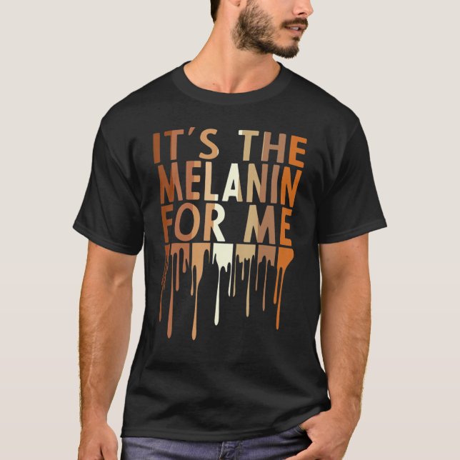Camiseta Es el Melanin para mí la cultura negra melanada Sh (Anverso)