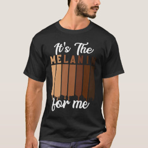 Camiseta Es el Melanin para mí la cultura negra melanada W