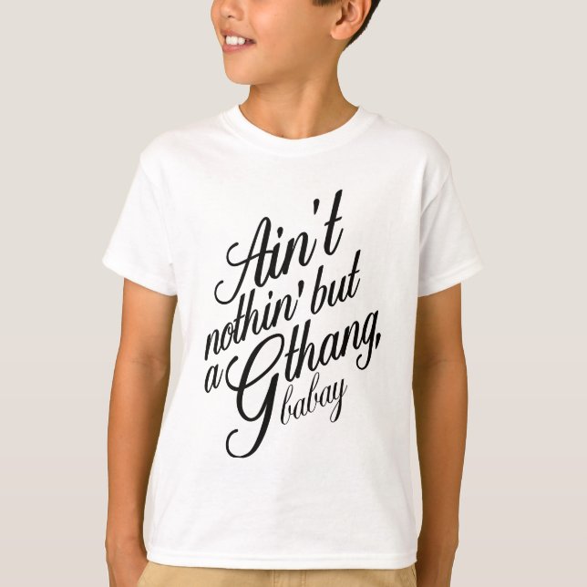 Camiseta Es el no nothin sino un G Thang Babay (Anverso)