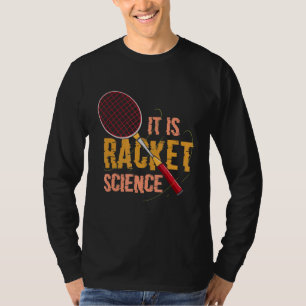 Camiseta Es el obturador de Badminton de ciencia de raqueta