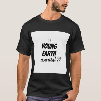 Camiseta ¿Es esencial la Tierra Joven?