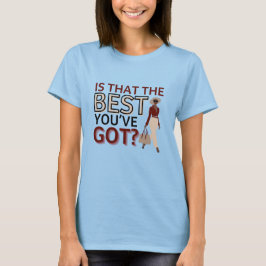 Camiseta ¿Es eso lo mejor que tienes? - Motivación de la mu