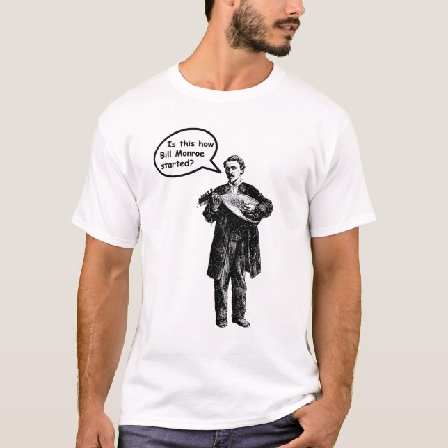 Camiseta ¿Es esto cómo Bill Monroe comenzó? (Mandolina) (Anverso)