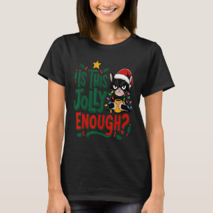 Camiseta ¿Es esto lo suficientemente alegre como para que e