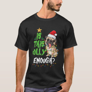 Camiseta ¿Es esto lo suficientemente divertido, Pug Merry C