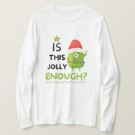 Camiseta ¿Es Esto Suficiente, Navidades Grinch?