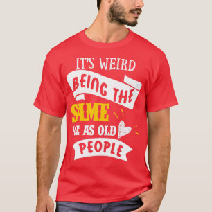 Camiseta Es extraño ser la edad de Sudáfrica como viejos5