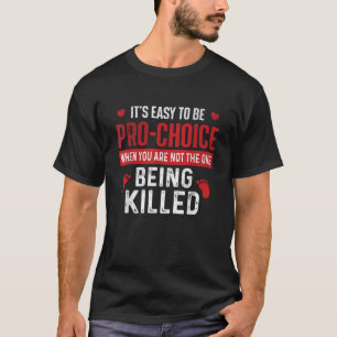 Camiseta Es fácil estar a favor de la elección por nacer Pr